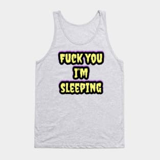 "Fuck You I'm Sleeping” Sleep Gear Tank Top